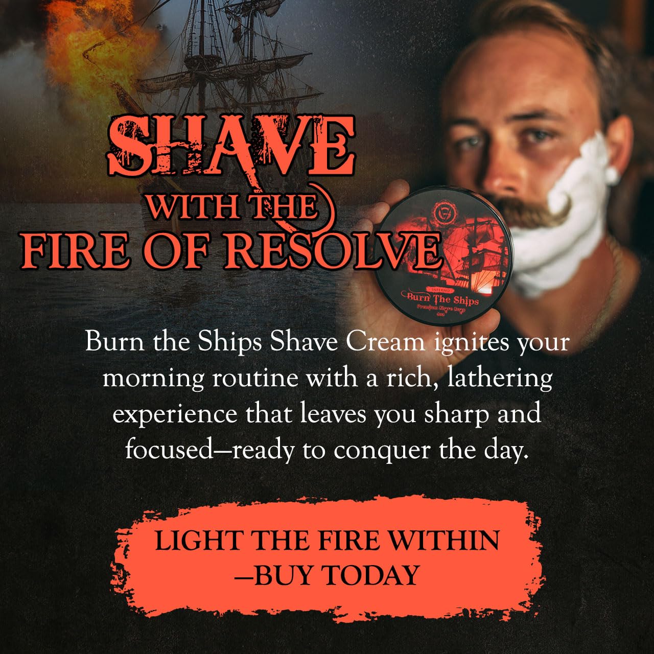 Shave Cream for Men | Burn The Ships Premium 4oz | Hydrating & Lathering Shaving Cream for Wet Shaving Sensitive Skin Beard Softening Natural Ingredients | Use Shaving Brush For Smooth Razor Glide